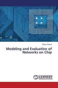 bokomslag Modeling and Evaluation of Networks on Chip