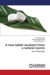 bokomslag A New Tablet Excipient from a Natural Source