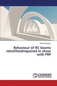 bokomslag Behaviour of Rc Beams Retrofitted/Repaired in Shear with Frp