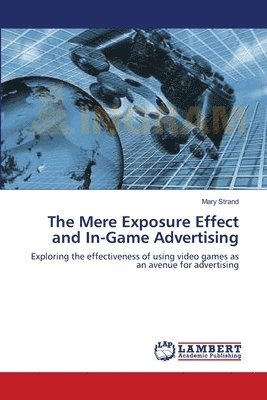 The Mere Exposure Effect and In-Game Advertising 1