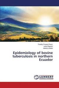 bokomslag Epidemiology of Bovine Tuberculosis in Northern Ecuador