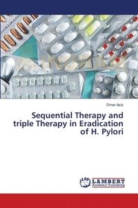 bokomslag Sequential Therapy and triple Therapy in Eradication of H. Pylori