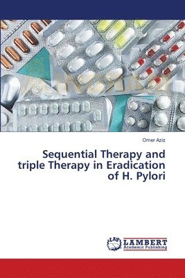 Omer Aziz - Sequential Therapy and triple Therapy in Eradication of H. Pylori, Häftad