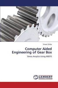 bokomslag Computer Aided Engineering of Gear Box
