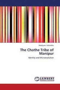 bokomslag The Chothe Tribe of Manipur