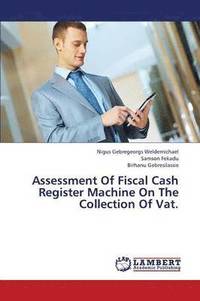 bokomslag Assessment of Fiscal Cash Register Machine on the Collection of Vat.