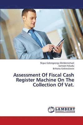 Assessment of Fiscal Cash Register Machine on the Collection of Vat. 1