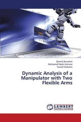 Dynamic Analysis of a Manipulator with Two Flexible Arms 1