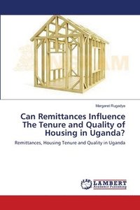 bokomslag Can Remittances Influence The Tenure and Quality of Housing in Uganda?