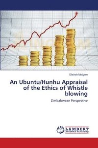 bokomslag An Ubuntu/Hunhu Appraisal of the Ethics of Whistle blowing