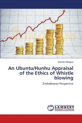 An Ubuntu/Hunhu Appraisal of the Ethics of Whistle blowing 1