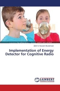 bokomslag Implementation of Energy Detector for Cognitive Radio
