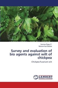 bokomslag Survey and evaluation of bio agents against wilt of chickpea