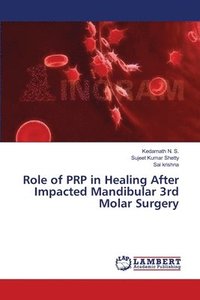 bokomslag Role of PRP in Healing After Impacted Mandibular 3rd Molar Surgery