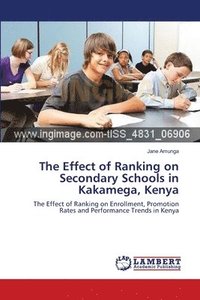 bokomslag The Effect of Ranking on Secondary Schools in Kakamega, Kenya
