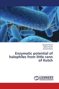 bokomslag Enzymatic potential of halophiles from little rann of Kutch