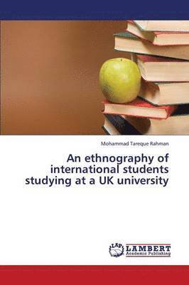 bokomslag An Ethnography of International Students Studying at a UK University