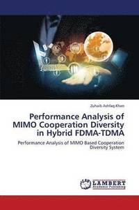bokomslag Performance Analysis of Mimo Cooperation Diversity in Hybrid Fdma-Tdma