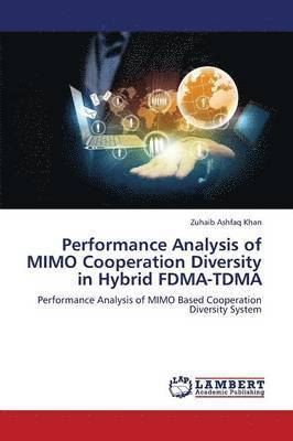 Performance Analysis of Mimo Cooperation Diversity in Hybrid Fdma-Tdma 1
