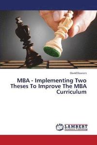 bokomslag MBA - Implementing Two Theses To Improve The MBA Curriculum