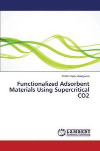 bokomslag Functionalized Adsorbent Materials Using Supercritical CO2