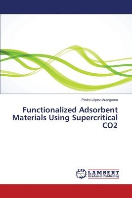 Functionalized Adsorbent Materials Using Supercritical CO2 1