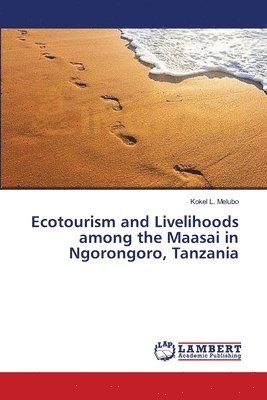 Ecotourism and Livelihoods among the Maasai in Ngorongoro, Tanzania 1