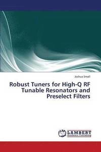 bokomslag Robust Tuners for High-Q RF Tunable Resonators and Preselect Filters