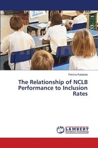 bokomslag The Relationship of NCLB Performance to Inclusion Rates