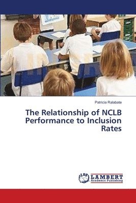 The Relationship of NCLB Performance to Inclusion Rates 1