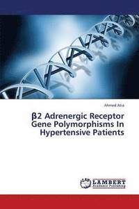 bokomslag &#946;2 Adrenergic Receptor Gene Polymorphisms In Hypertensive Patients