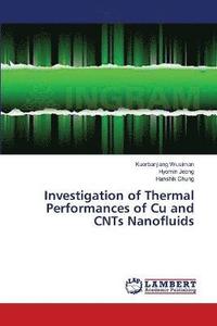 bokomslag Investigation of Thermal Performances of Cu and CNTs Nanofluids
