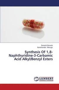 bokomslag Synthesis Of 1,8- Naphthyridine-3-Carbamic Acid Alkyl/Benzyl Esters
