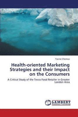 bokomslag Health-Oriented Marketing Strategies and Their Impact on the Consumers