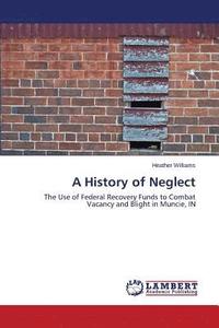 bokomslag A History of Neglect