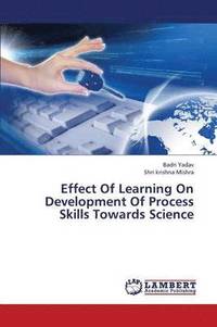 bokomslag Effect Of Learning On Development Of Process Skills Towards Science