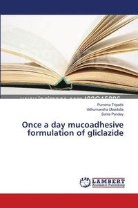 bokomslag Once a day mucoadhesive formulation of gliclazide