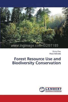 Forest Resource Use and Biodiversity Conservation 1