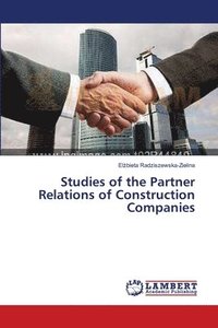 bokomslag Studies of the Partner Relations of Construction Companies