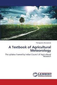 bokomslag A Textbook of Agricultural Meteorology
