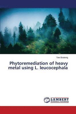 bokomslag Phytoremediation of heavy metal using L. leucocephala