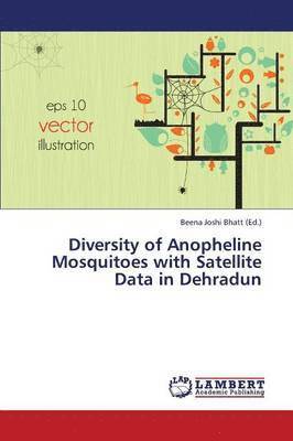 Diversity of Anopheline Mosquitoes with Satellite Data in Dehradun 1