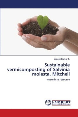 Sustainable vermicomposting of Salvinia molesta, Mitchell 1