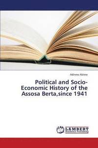 bokomslag Political and Socio-Economic History of the Assosa Berta, since 1941