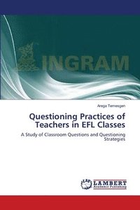 bokomslag Questioning Practices of Teachers in EFL Classes