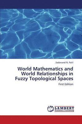 bokomslag World Mathematics and World Relationships in Fuzzy Topological Spaces