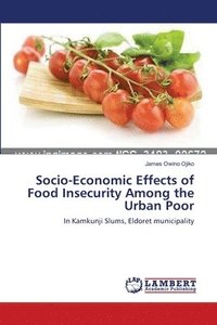 bokomslag Socio-Economic Effects of Food Insecurity Among the Urban Poor