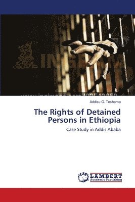 Addisu G Teshama, Addisu G. Teshama - Rights of Detained Persons in Ethiopia, Häftad
