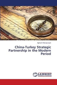 bokomslag China-Turkey Strategic Partnership in the Modern Period