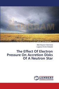 bokomslag The Effect Of Electron Pressure On Accretion Disks Of A Neutron Star